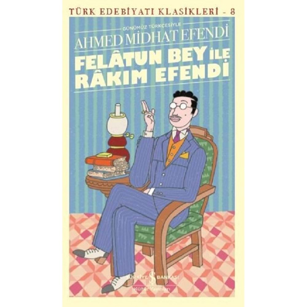 Felatun Bey İle Rakim Efendi Günümüz Türkçesiyle Türk Edebiyati Klasikleri