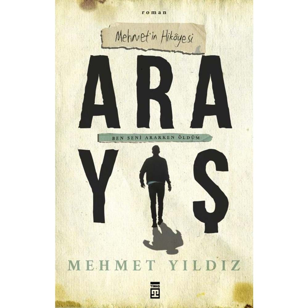 Arayış-Mehmetin Hikeyesi-Ben Seni Ararken Öldüm