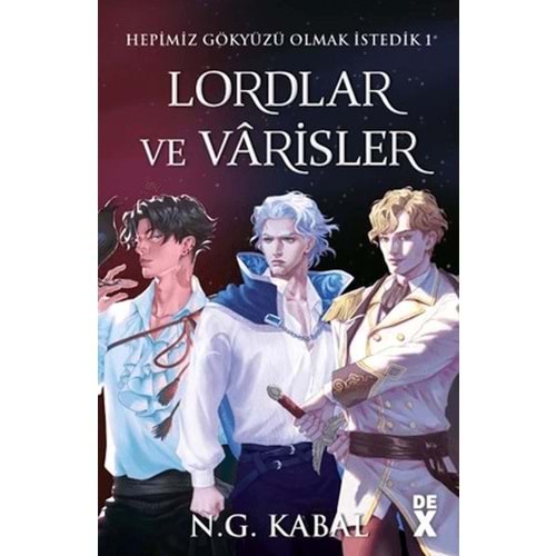 Hepimiz Gökyüzü Olmak İstedik 1 - Lordlar Ve Varisler / Dex Yayınları