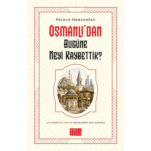 Osmanlıdan Bugüne Neyi Kaybettik