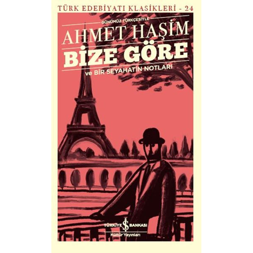 Bize Göre Ve Bir Seyahatin Notlari Günümüz Türkçesiyle Türk Edebiyati Klasikleri